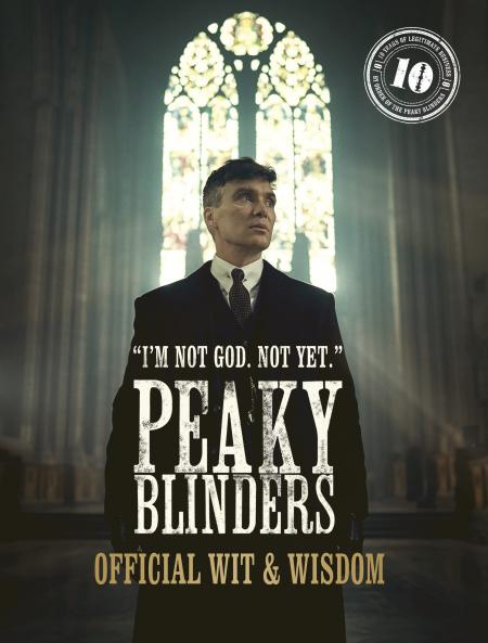 PEAKY BLINDERS: OFFICIAL WIT & WISDOM