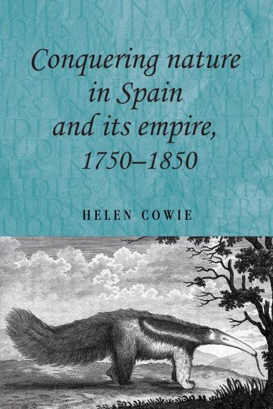 Conquering nature in Spain and its empire 1750-1850