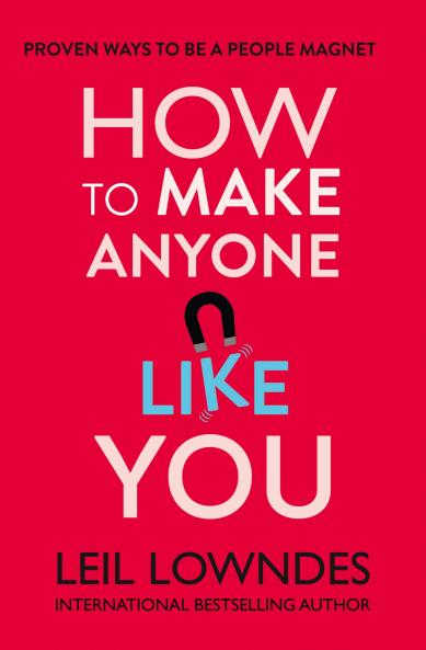 HOW TO MAKE ANYONE LIKE YOU