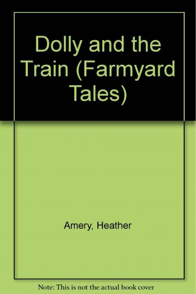Farmyard Tales: Dolly and the Train