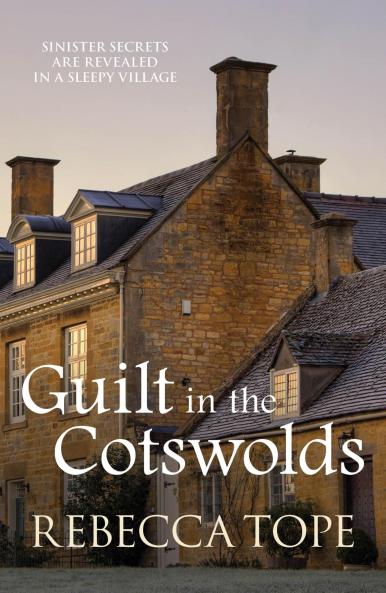 GUILT IN THE COTSWOLDS - COTSWOLD MYSTERIES 14