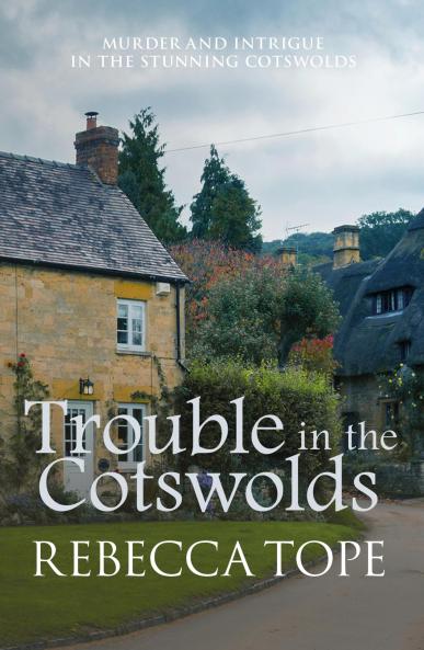 TROUBLE IN THE COTSWOLDS  COTSWOLD MYSTERIES 12