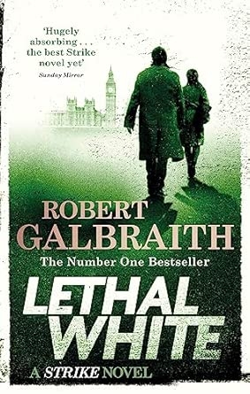 LETHAL WHITE: CORMORAN STRIKE BOOK 4 (B PB)