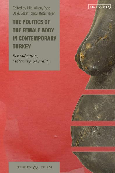 Politics of the Female Body in Contemporary Turkey