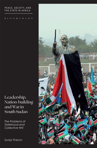 Leadership Nation-Building and War in South Sudan