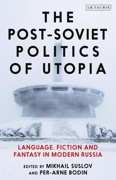 Post-Soviet Politics of Utopia