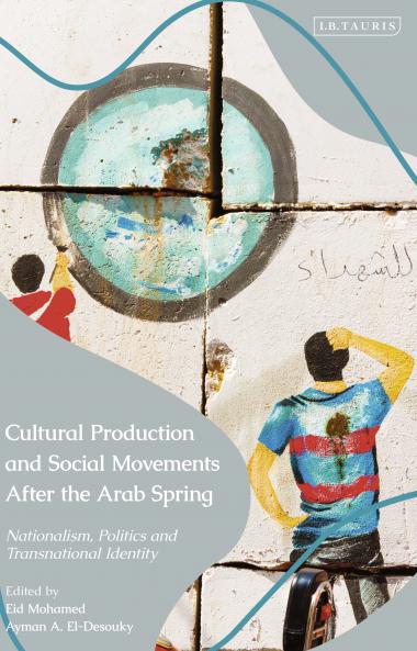 Cultural Production and Social Movements After the Arab Spring