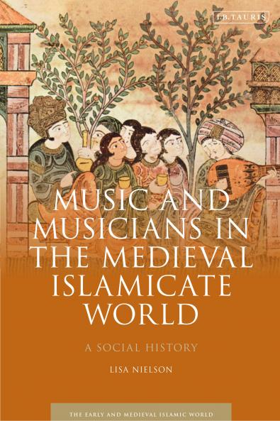 Music and Musicians in the Medieval Islamicate World