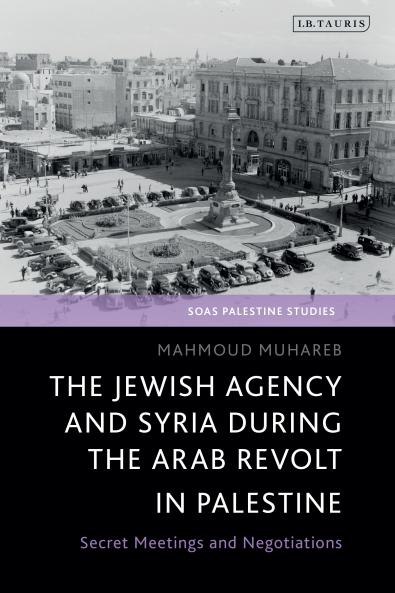 Jewish Agency and Syria During the Arab Revolt in Palestine