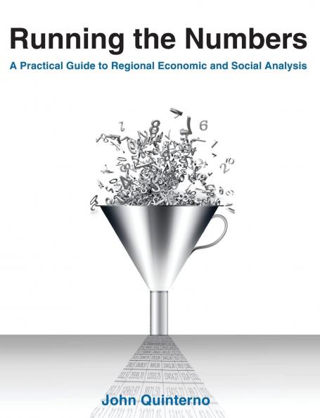 Running the Numbers: A Practical Guide to Regional Economic and Social Analysis: 2014