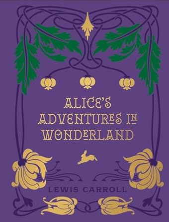 ALICE'S ADVENTURES IN WONDERLAND AND THROUGH THE LOOKING GLA