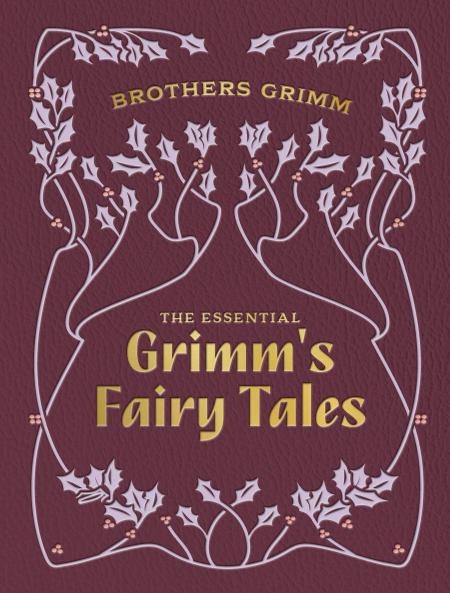 ESSENTIAL GRIMM'S FAIRY TALES THE