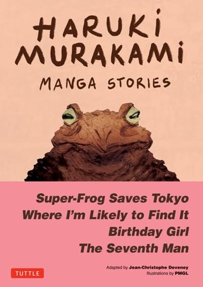 HARUKI MURAKAMI MANGA STORIES 1: SUPER-FROG SAVES TOKYO THE SEVENTH MAN BIRTHDAY GIRL WHERE I'M LIKELY TO FIND IT