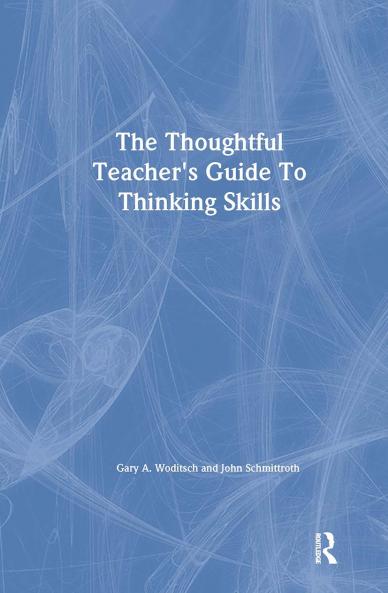 Thoughtful Teacher's Guide To Thinking Skills