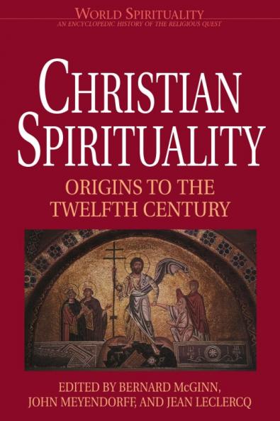 Christian Spirituality 1 Origins to the Twelfth Century