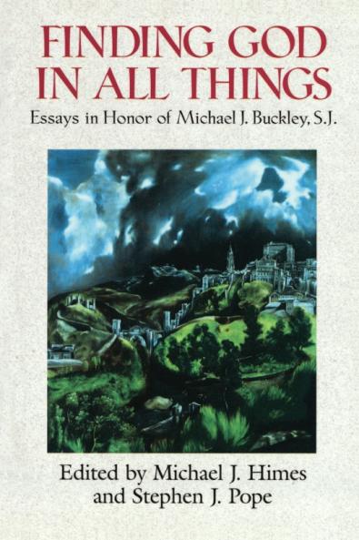 Finding God in All Things Essays in Honor of Michael J. Buckley S.J.