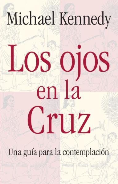 Ojos en la Cruz Una Guia para la Contemplacion
