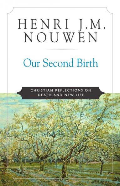 Our Second Birth Christian Reflections on Death and New Life