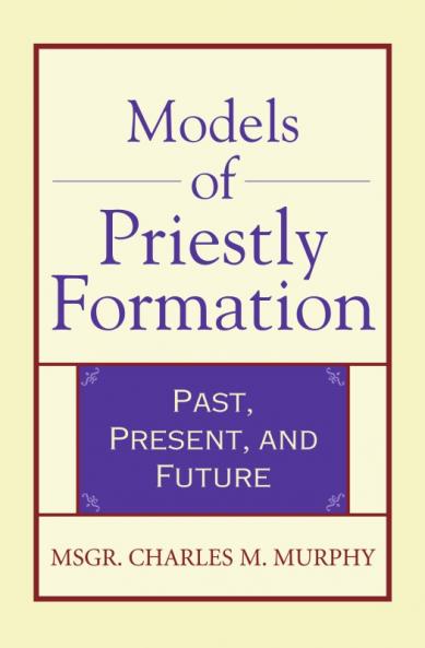 Models of Priestly Formation Past Present and Future