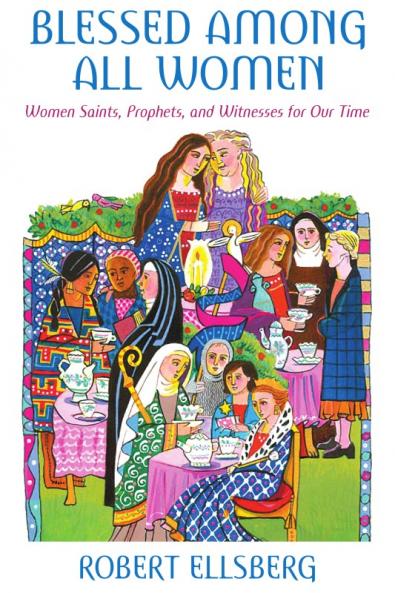 Blessed Among All Women Women Saints Prophets and Witnesses for Our Time