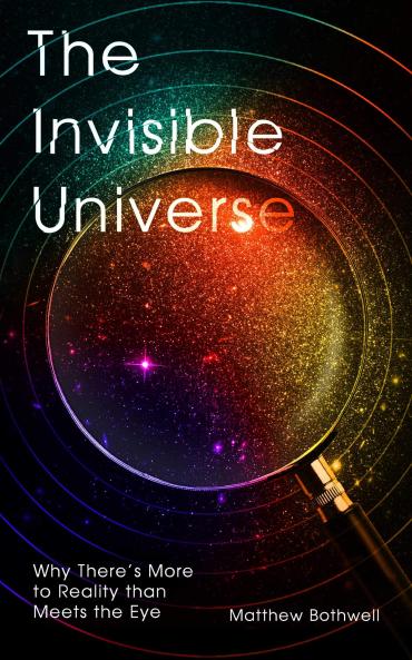 THE INVISIBLE UNIVERSE