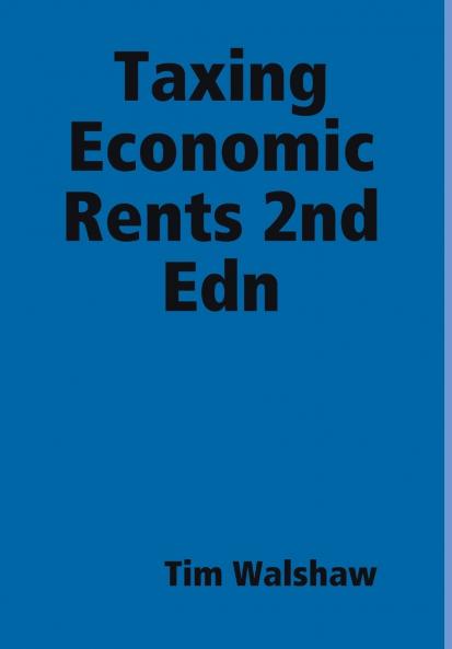 Taxing Economic Rents 2nd Edn