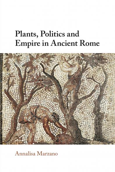 Plants Politics and Empire in Ancient Rome