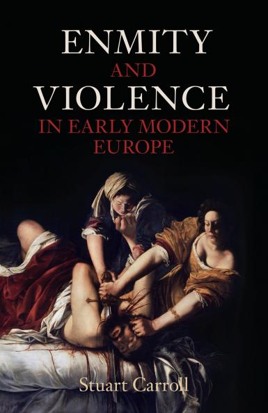 Enmity and Violence in Early Modern Europe