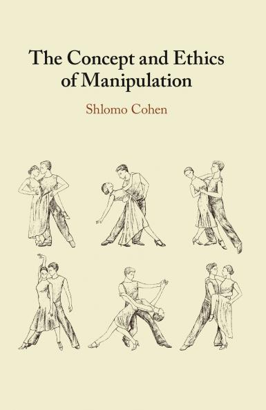 The Concept and Ethics of Manipulation