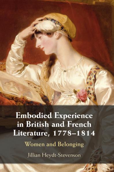 Embodied Experience in British and French Literature 1778â€“1814