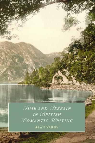 Time and Terrain in British Romantic Writing