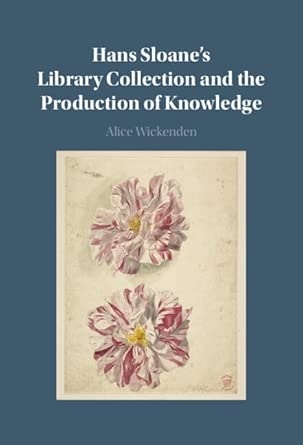 Hans Sloane's Library Collection and the Production of Knowledge