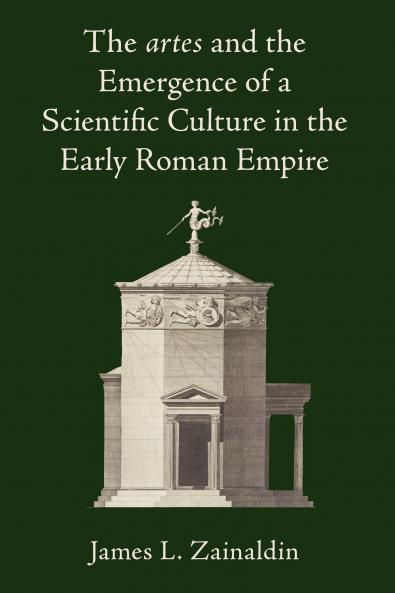 The <i>artes</i> and the Emergence of a Scientific Culture in the Early Roman Empire
