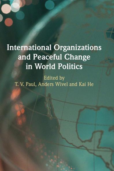 International Organizations and Peaceful Change in World Politics