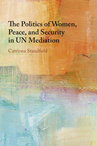 The Politics of Women Peace and Security in UN Mediation