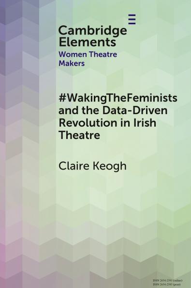 #WakingTheFeminists and the Data-Driven Revolution in Irish Theatre