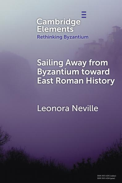 Sailing Away from Byzantium Toward East Roman History