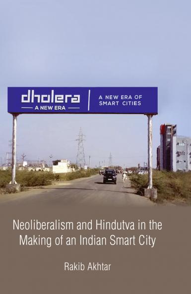 Neoliberalism and Hindutva in the Making of an Indian Smart City
