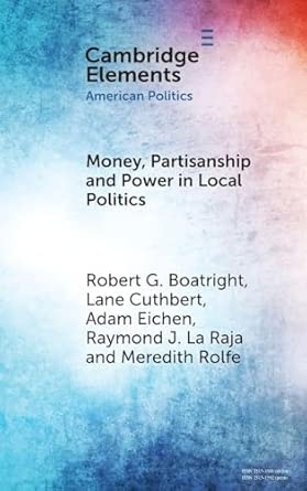 Money Partisanship and Power in Local Politics