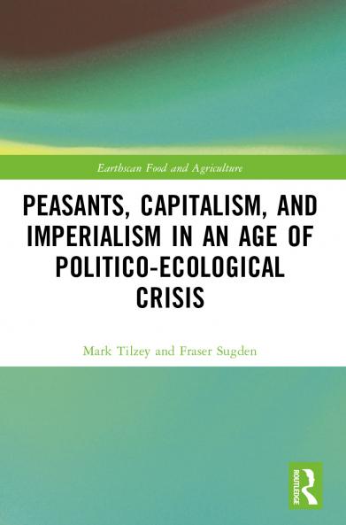 Peasants Capitalism and Imperialism in an Age of Politico-Ecological Crisis