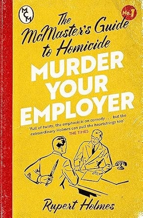 MURDER YOUR EMPLOYER: THE MCMASTERS GUIDE TO HOMICIDE
