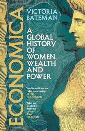 ECONOMICA: A GLOBAL HISTORY OF WOMEN WEALTH AND POWER
