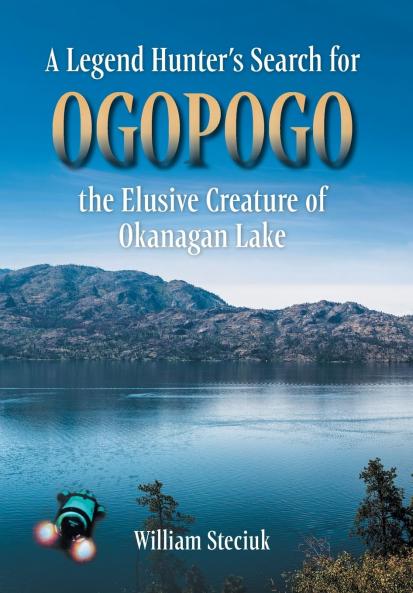 Legend Hunter's Search for Ogopogo the Elusive Creature of Okanagan Lake
