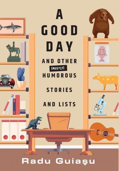 Good Day and Other (Mostly) Humorous Stories and Lists