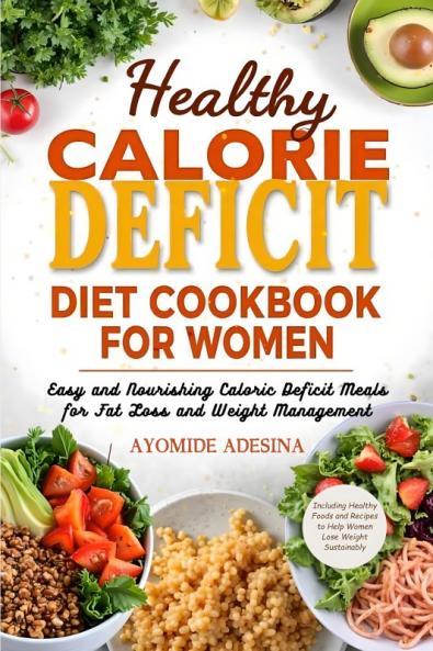 Healthy Calorie Deficit Diet Cookbook for Women