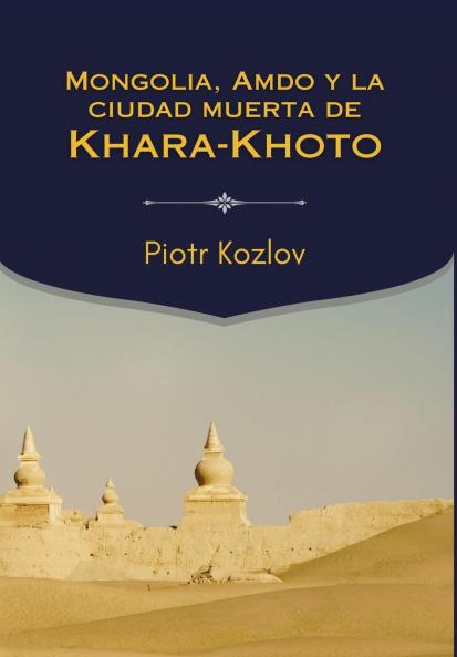 Mongolia Amdo y la ciudad muerta de Khara-Khoto