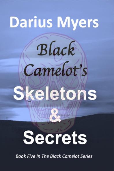 Black Camelot's Skeletons & Secrets