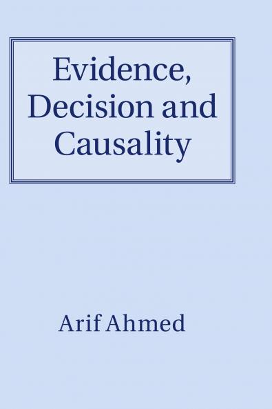 Evidence Decision and Causality
