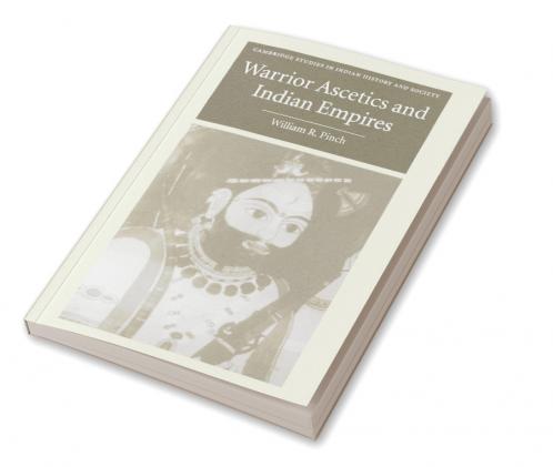 Warrior Ascetics and Indian Empires