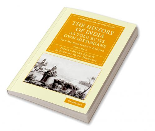 The History of India as Told by Its Own Historians - Volume 2